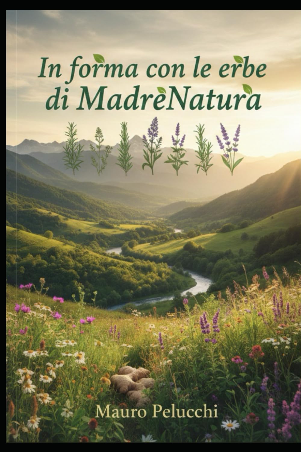 Le erbe di Madrenatura: Mantenersi in salute con l'aiuto di Madrenatura