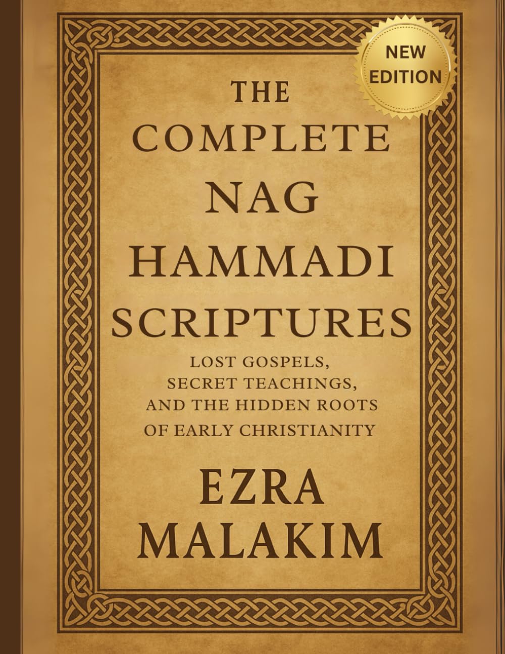 The Complete Nag Hammadi Scriptures: Lost Gospels Secret Teachings, and The Hidden Roots of Early Christianity