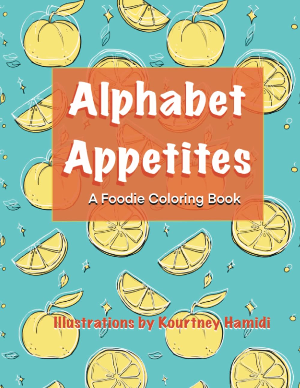 Alphabet Appetites: A Foodie Coloring Book