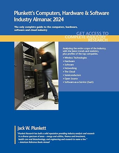 Plunkett's Computers, Hardware &amp; Software Industry Almanac 2024: Computers, Hardware &amp; Software Industry Market Research, Statistics, Trends and Leading Companies