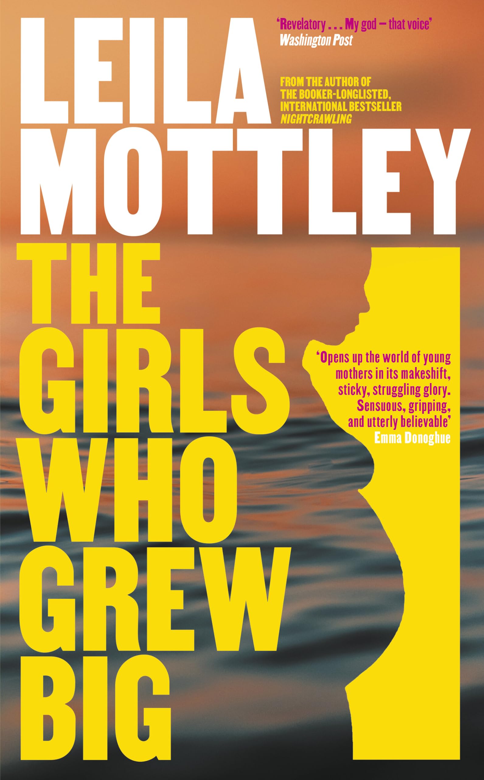 The Girls Who Grew Big: The new novel from the bestselling, Booker-prize longlisted author of Nightcrawling