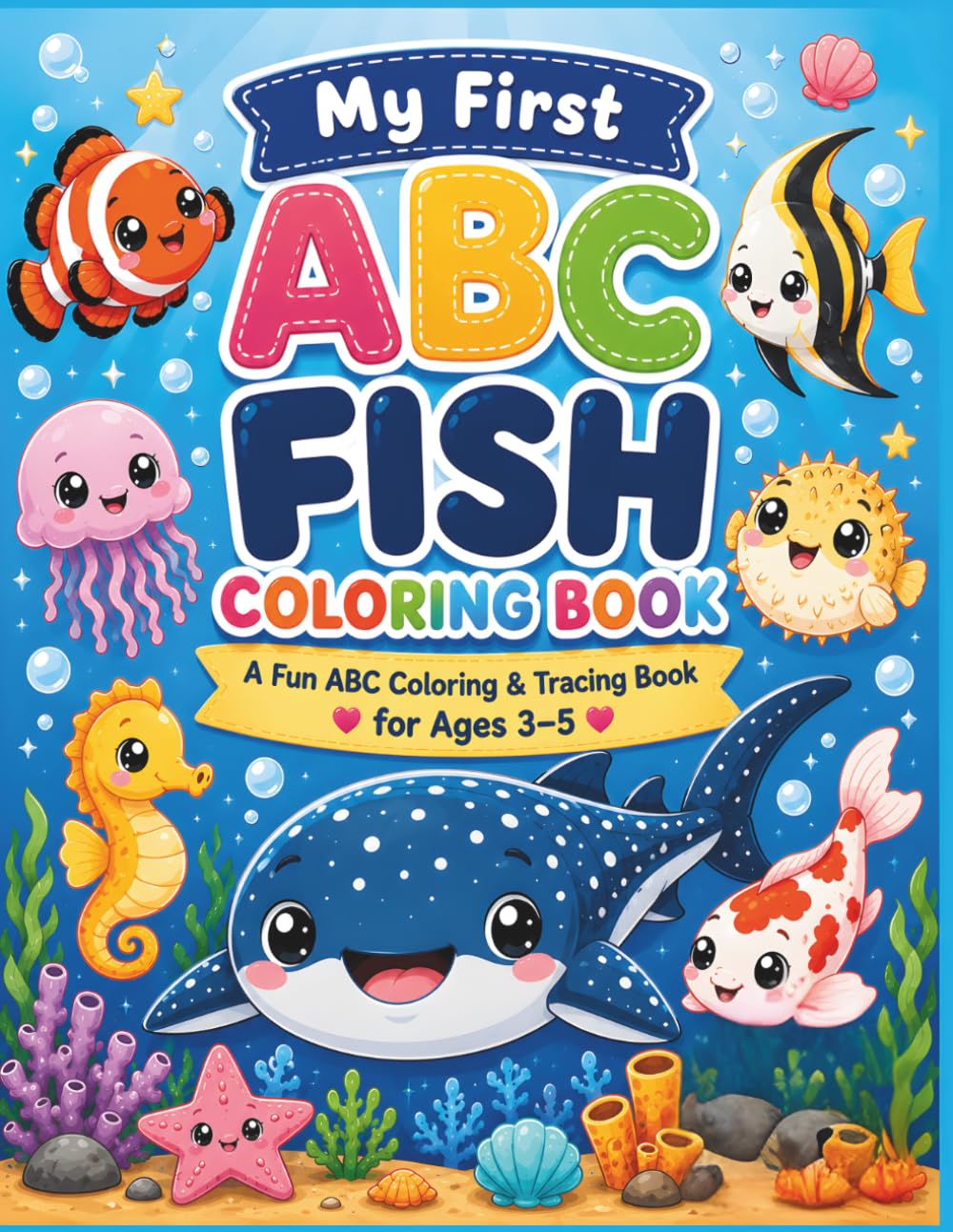 My First ABC Fish Coloing Book: A Fun ABC Coloring & Tracing Book for Ages 3-5 Learn Letters, Trace Words, Discover Fun Fish Facts, and Color Cute Fish from A to Z (ABC Coloring Book)