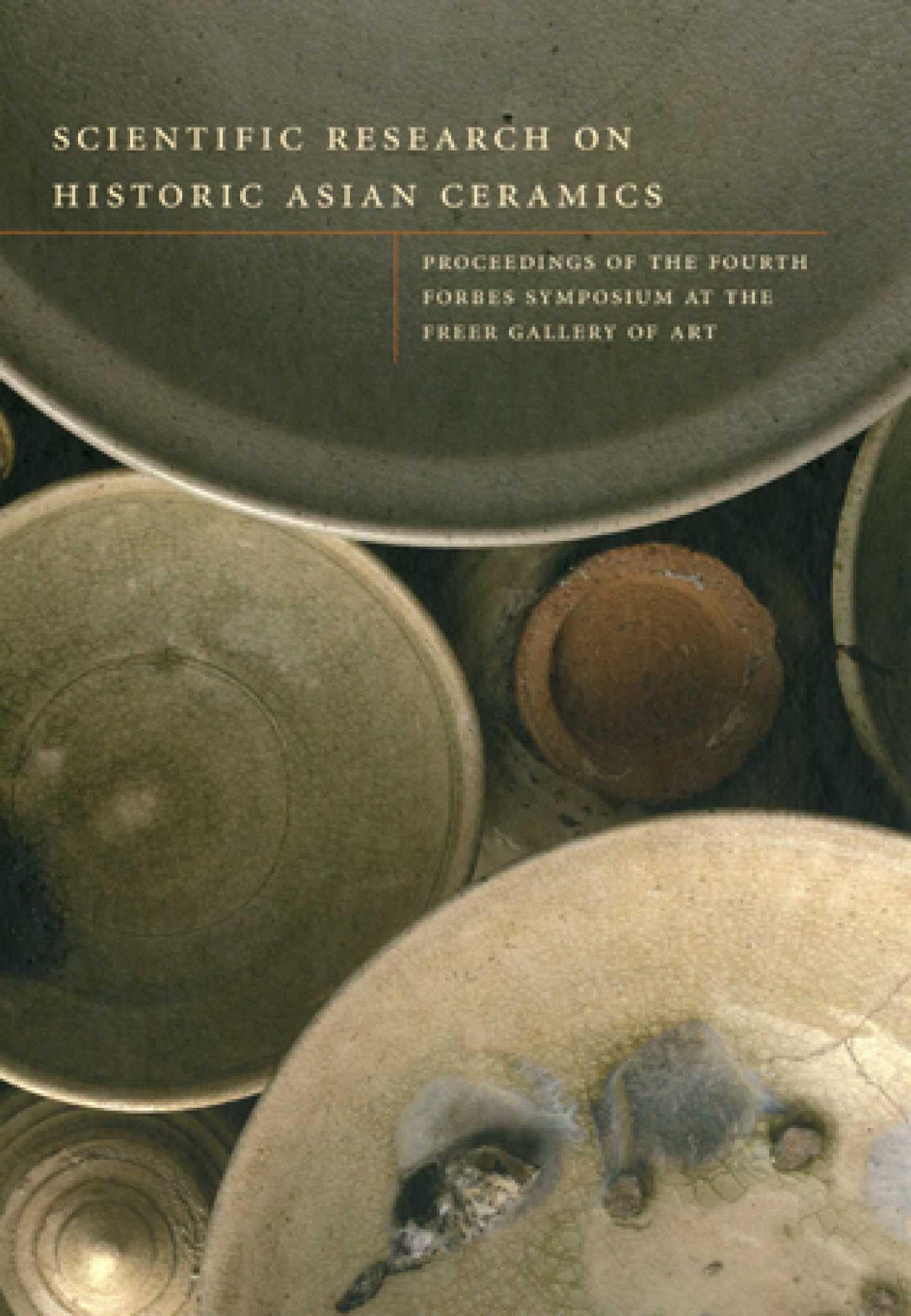 Céramiques asiatiques historiques : actes du 4e symposium Forbes au Freer Gallery