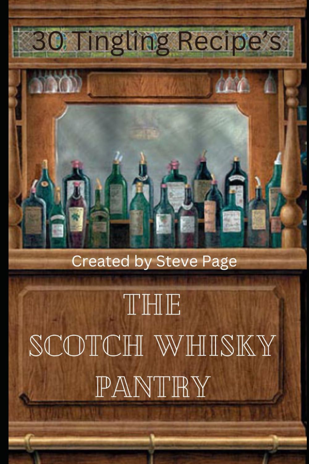 The Scotch Whisky Pantry: 30 Tingling Recipe's: 12 (The Alcohol Pantry)