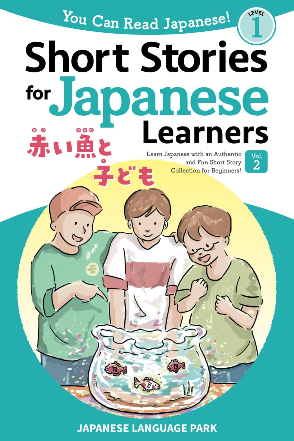 Short Stories for Japanese Learners (Level 1, Volume 2): Learn Japanese with an Authentic and Fun Short Story Collection for Beginners! (You Can Read Japanese!) Paperback – 27 Oct. 2023