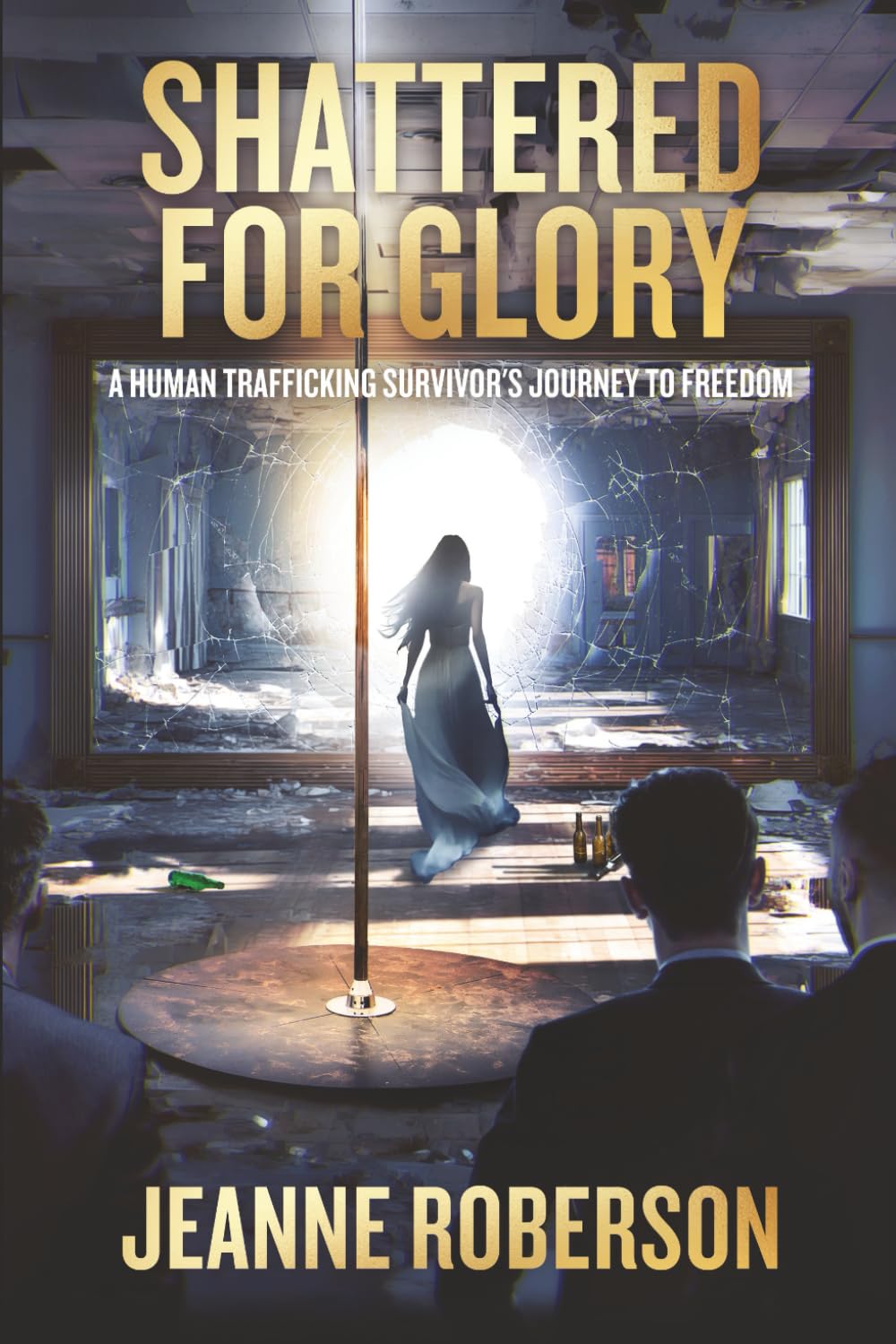 Shattered for Glory: A Human Trafficking Survivor’s Journey to Freedom