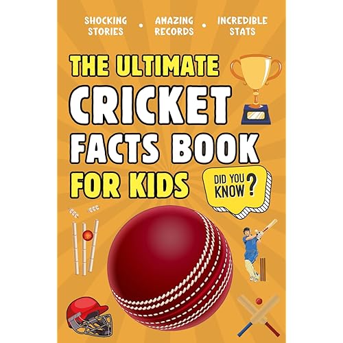 The Ultimate Cricket Fact Book For Kids: 300 Fun, Educational and Surprising Cricket Facts For Young Children (Ultimate Sports Facts Books For Kids)