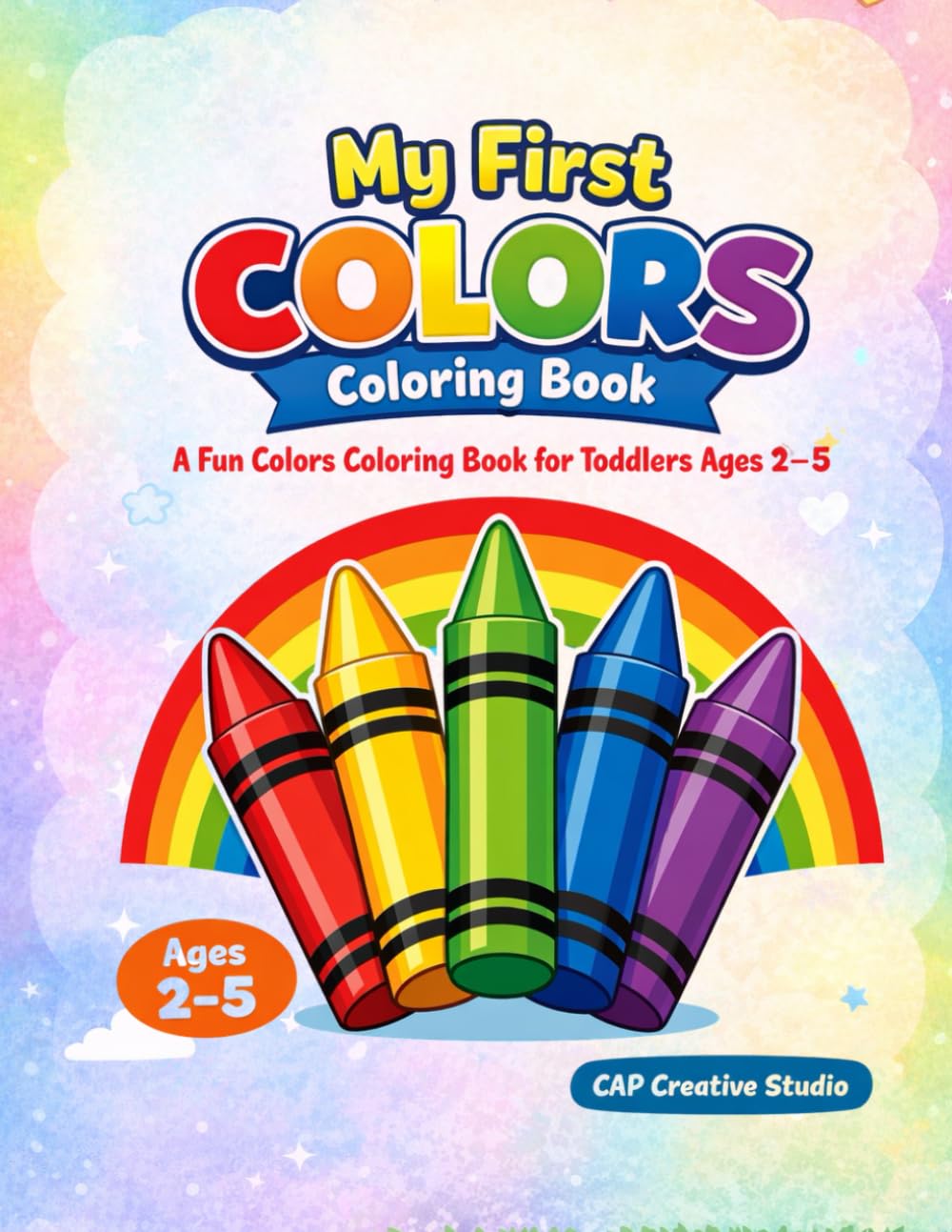 My First Colors Coloring Book: A Fun Colors Coloring Book for Toddlers Ages 2–5 (My First Coloring Book Series)