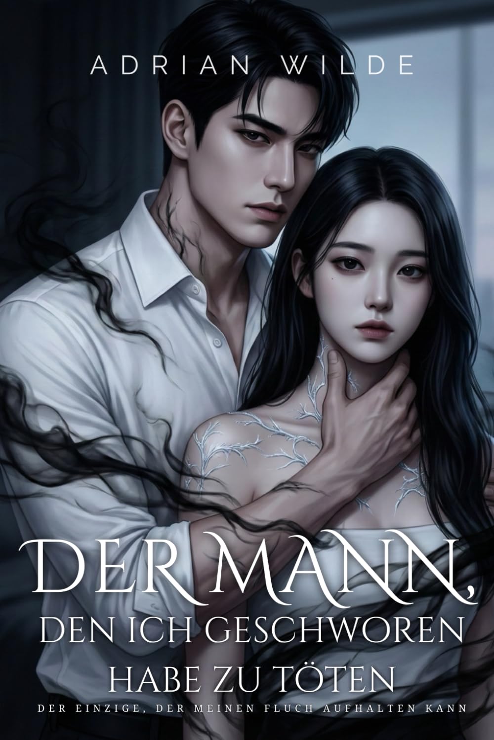 Der Mann, den ich geschworen habe zu töten: Der Einzige, der meinen Fluch aufhalten kann (Dark Romance von Adrian Wilde)