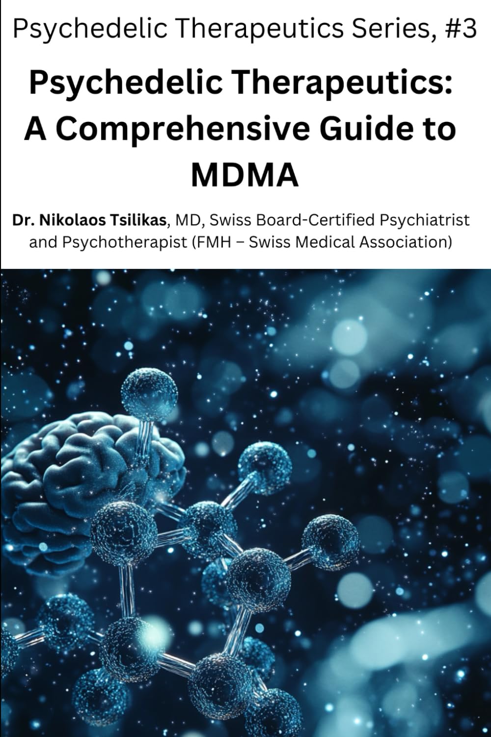 Psychedelic Therapeutics: A Comprehensive Guide to MDMA: 3 (Psychedelic Therapeutics Series)