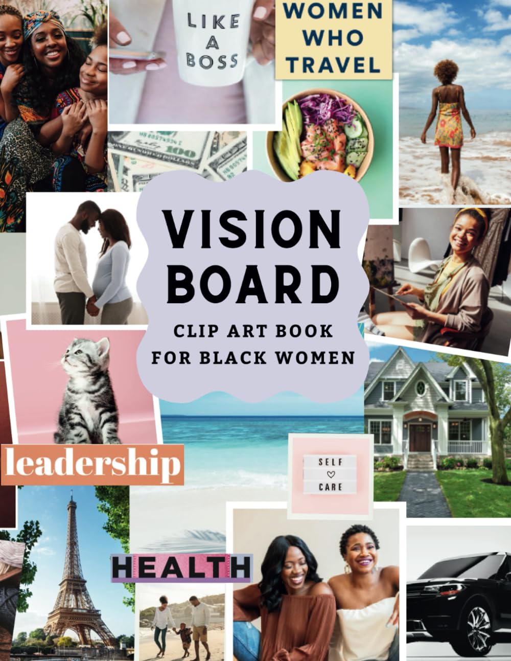 Vision Board Clip Art Book for Black Women: 300+ Inspiring Images, Words, & Affirmations for Personal Growth, Goal Setting, and Manifesting Your Dream
