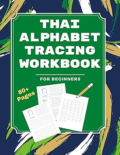 Thai Alphabet Workbook: Handwriting Practice: Learn How to Trace & Write Thai Consonants & Vowels (Learn Thai for Beginners: Thai Alphabet & Words)