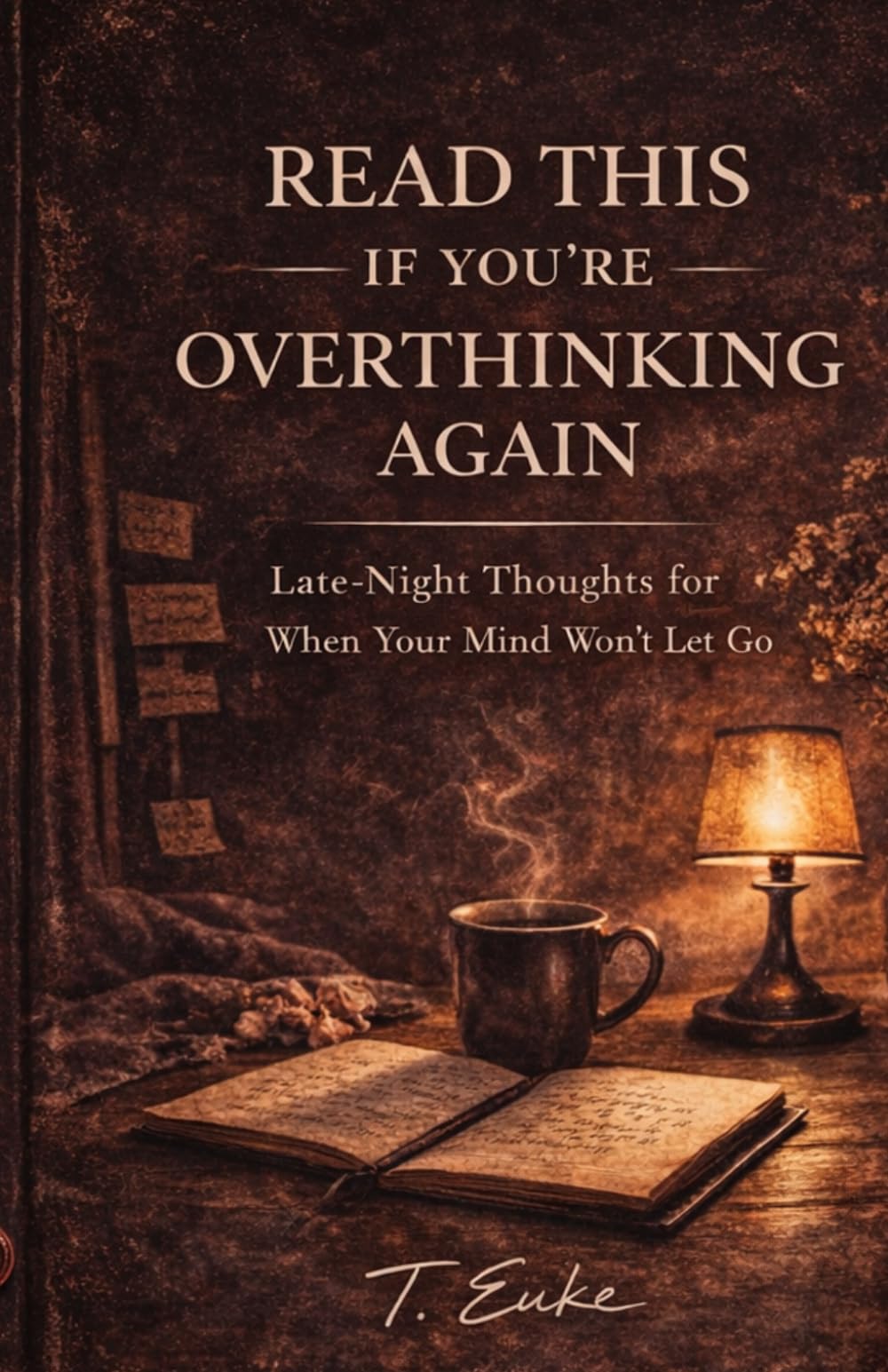 READ THIS IF YOU’RE OVERTHINKING AGAIN: Late-Night Thoughts, Overthinking, and the Quiet Process of Letting Go: 4 (The Quiet Things Series a collection of reflection-based books)