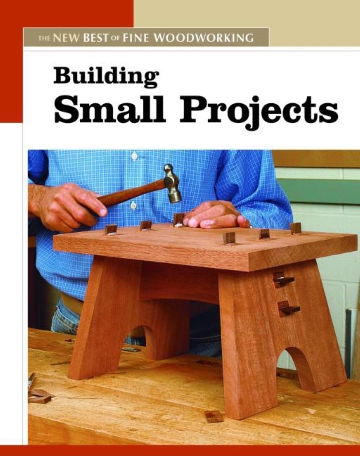 Building Small Projects (New Best of Fine Woodworking): The New Best of Fine Woodworking Paperback โ Illustrated, 7 Sept. 2005