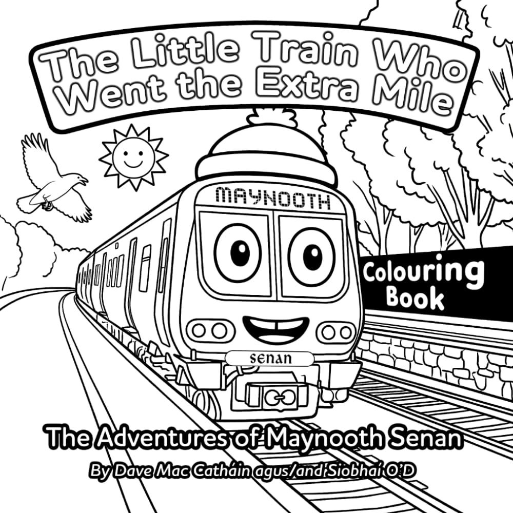 The Little Train Who Went the Extra Mile: The Adventures of Maynooth Senan, Colouring Book Edition