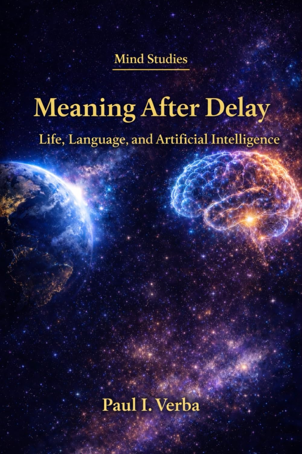 Meaning After Delay: Life, Language, and Artificial Intelligence (Mind Studies)