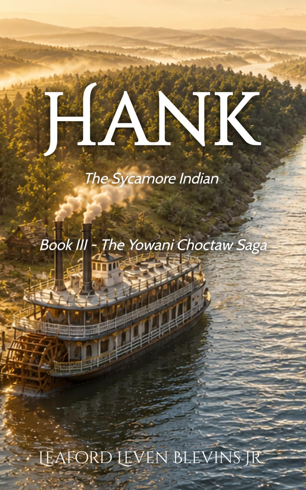 Hank - The Sycamore Indian: Book III - The Yowani Choctaw Saga