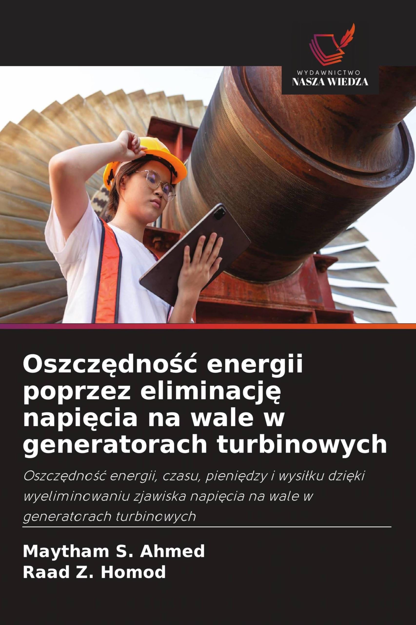 Oszcz¿dno¿¿ energii poprzez eliminacj¿ napi¿cia na wale w generatorach turbinowych: Oszcz¿dno¿¿ energii, czasu, pieni¿dzy i wysi¿ku dzi¿ki ... napi¿cia na wale w generatorach turbinowych