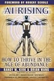 AI Rising:: How to Thrive in the Age of Abundance