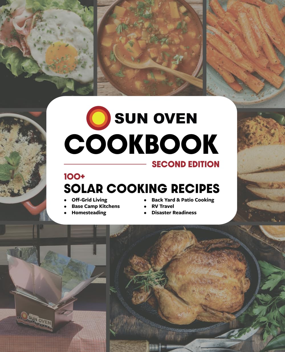 Sun Oven Cookbook, 2nd Edition: Sun Oven Solar Recipes for Off-Grid, RV, Base Camp, or Backyard Kitchens