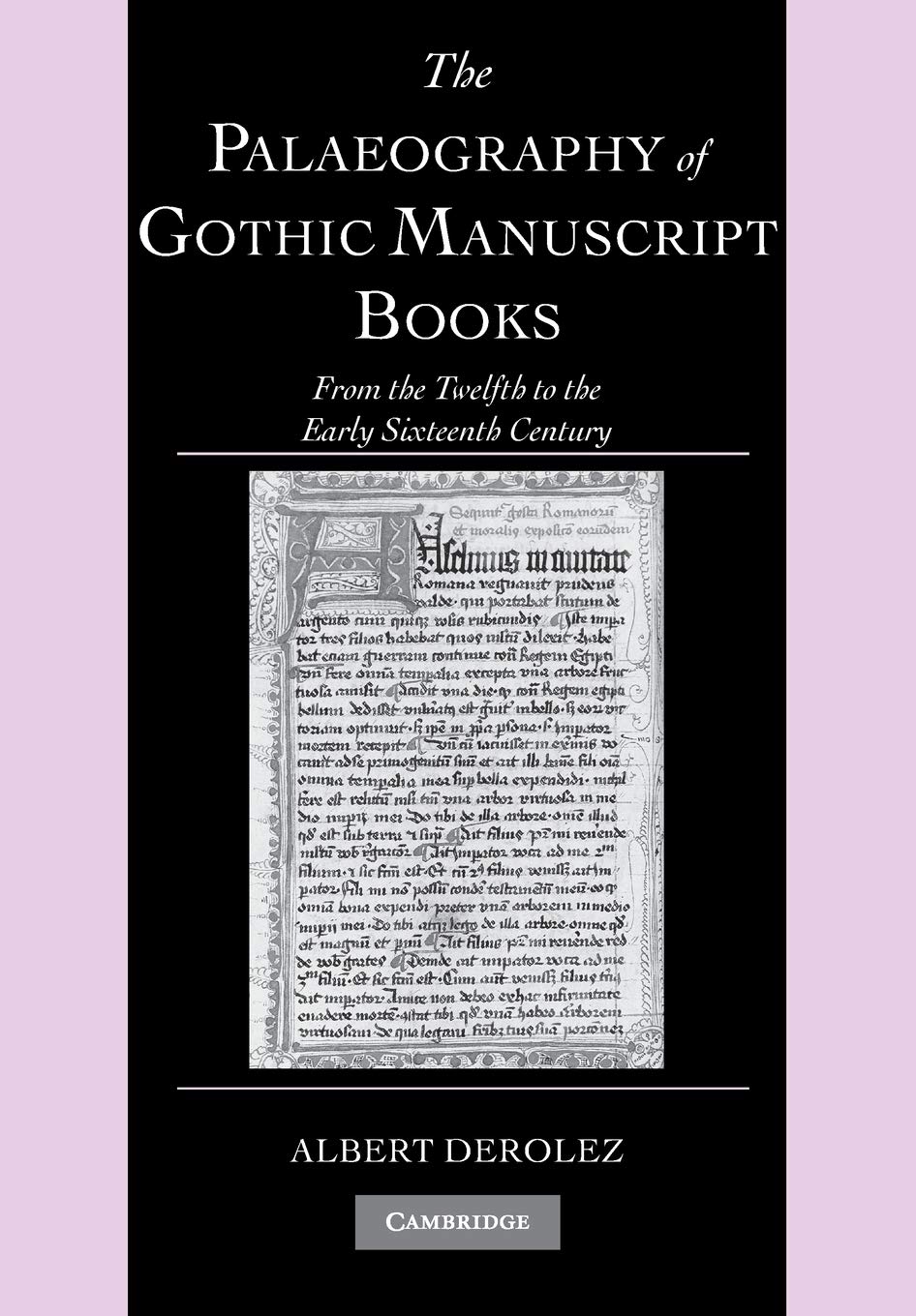 The Palaeography of Gothic Manuscript Books: From the Twelfth to the Early Sixteenth Century