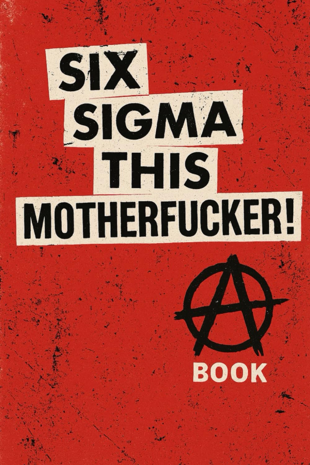 Six Sigma This Motherfucker!