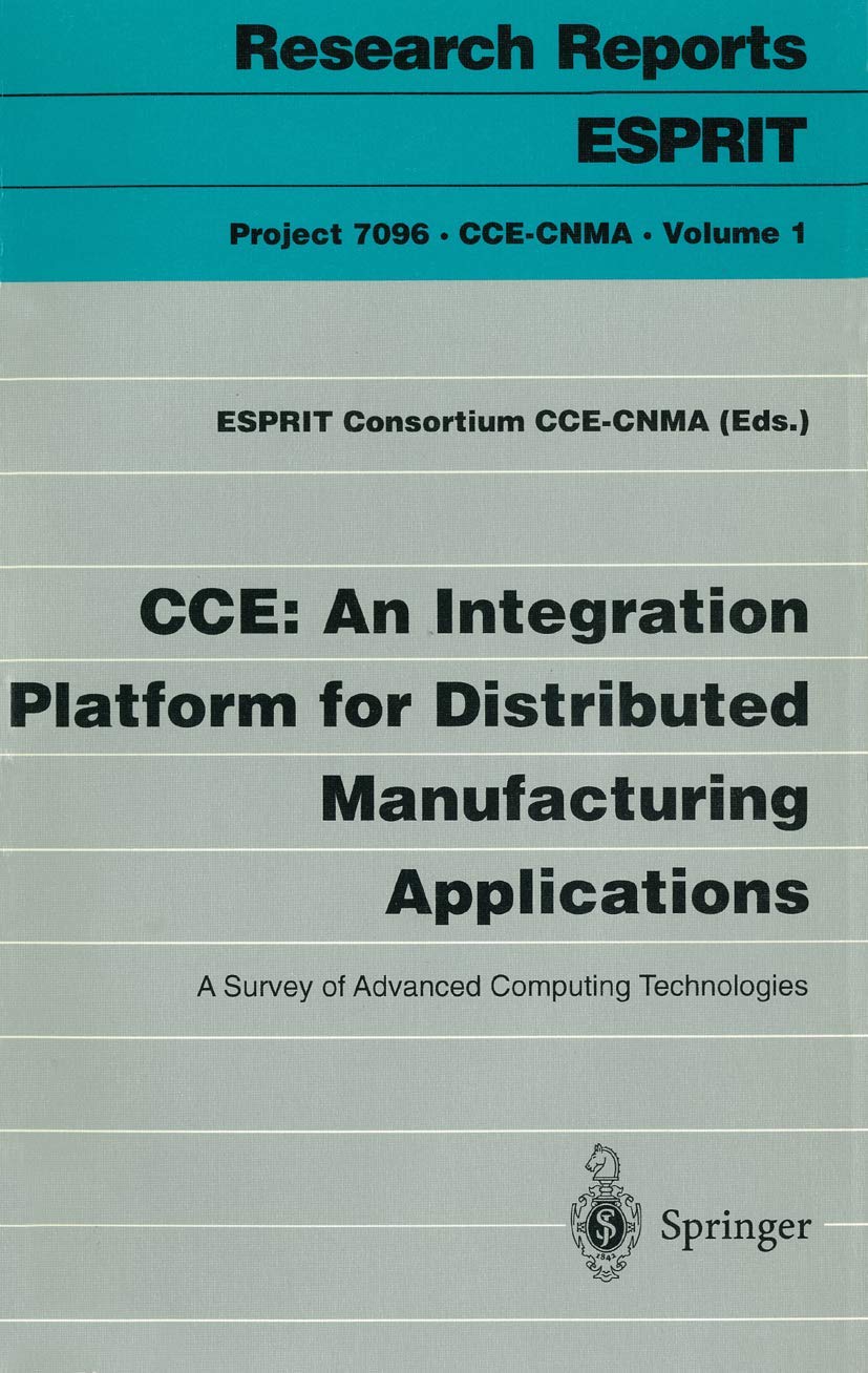 CCE: An Integration Platform for Distributed Manufacturing Applications: A Survey of Advanced Computing Technologies: 1