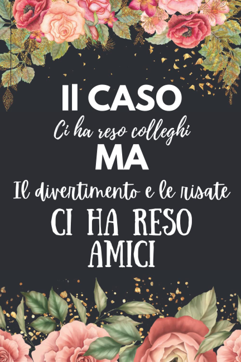 Il caso Ci ha reso colleghi Ma Il divertimento e le risate Ci ha reso Amici: Regalo d'addio divertente I Taccuino regalo per colleghi e collaboratori | idea regalo per la pensione con 120 pagine