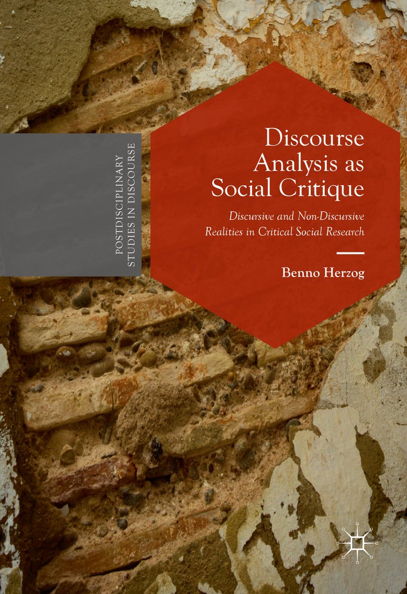 Discourse Analysis as Social Critique: Discursive and Non-Discursive Realities in Critical Social Research (Postdisciplinary Studies in Discourse)