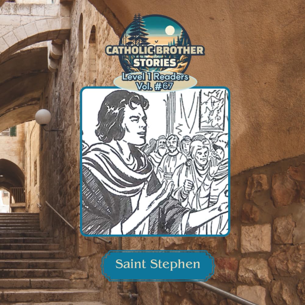 Catholic Brother Stories: Saint Stephen