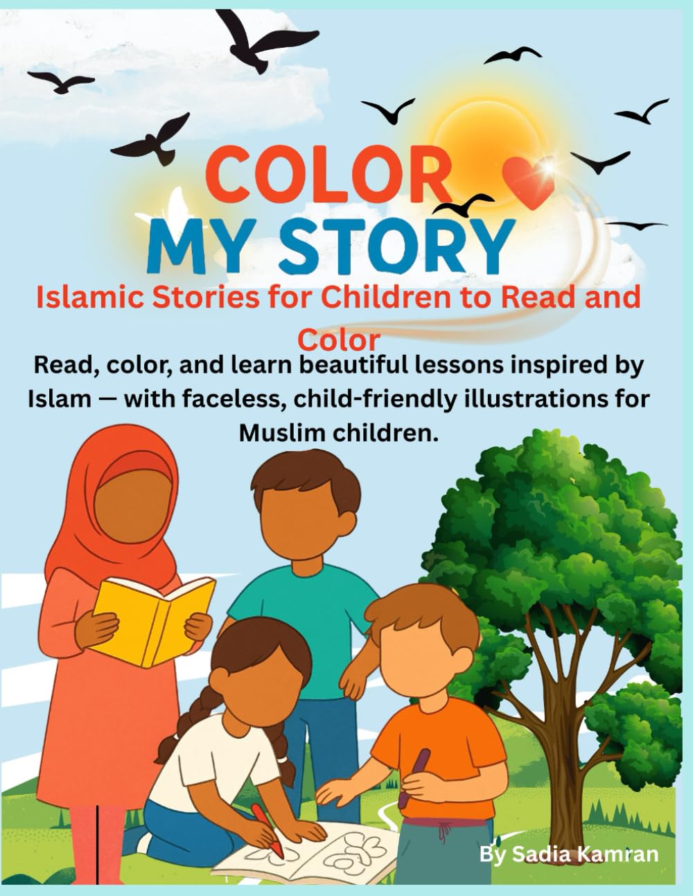Color My Story: Islamic Stories for Children to Read and Color: Read, color, and learn beautiful lessons inspired by Islam — featuring faceless characters for Muslim families