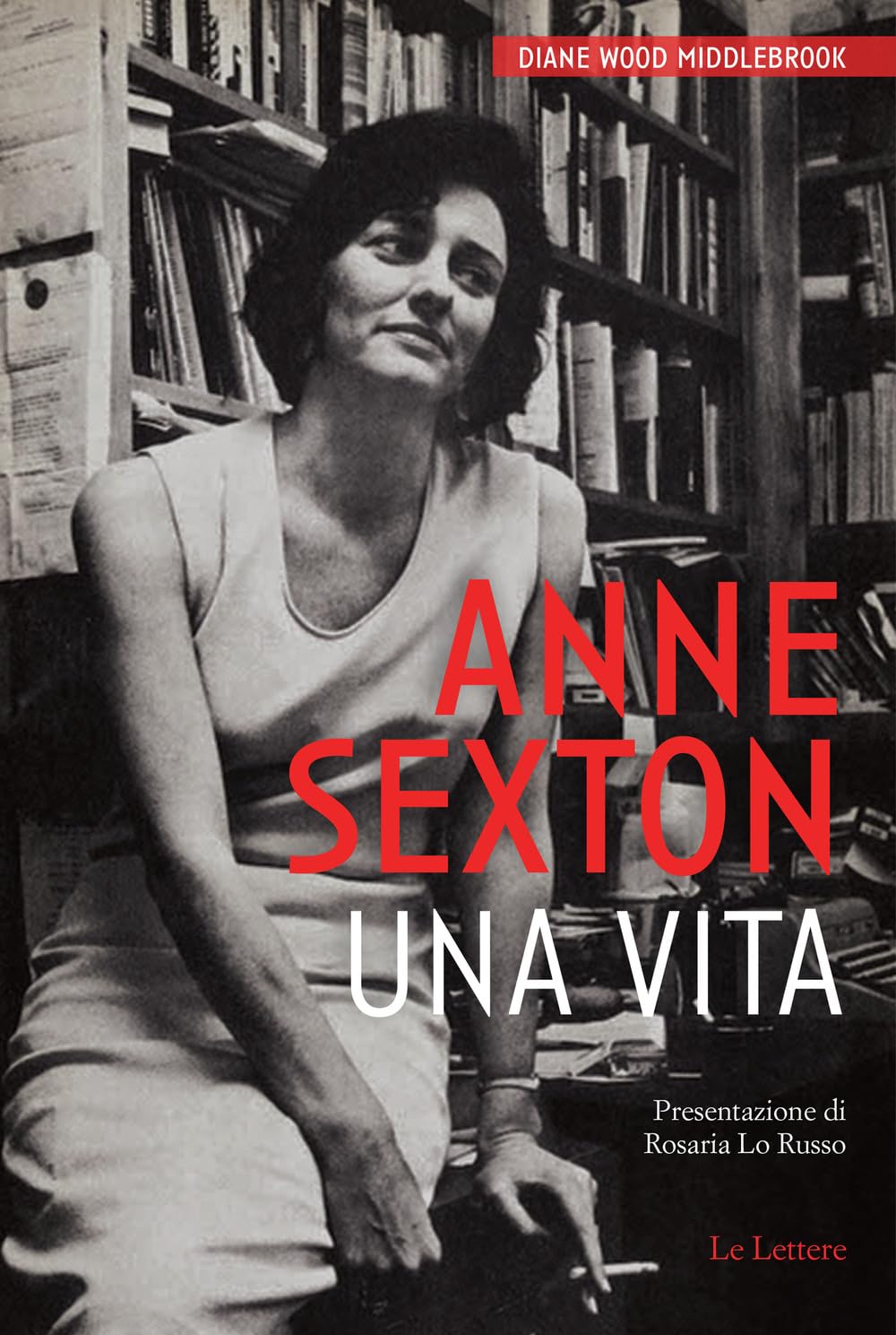 Anne Sexton. Una Vita. Nuova Ediz. - 4