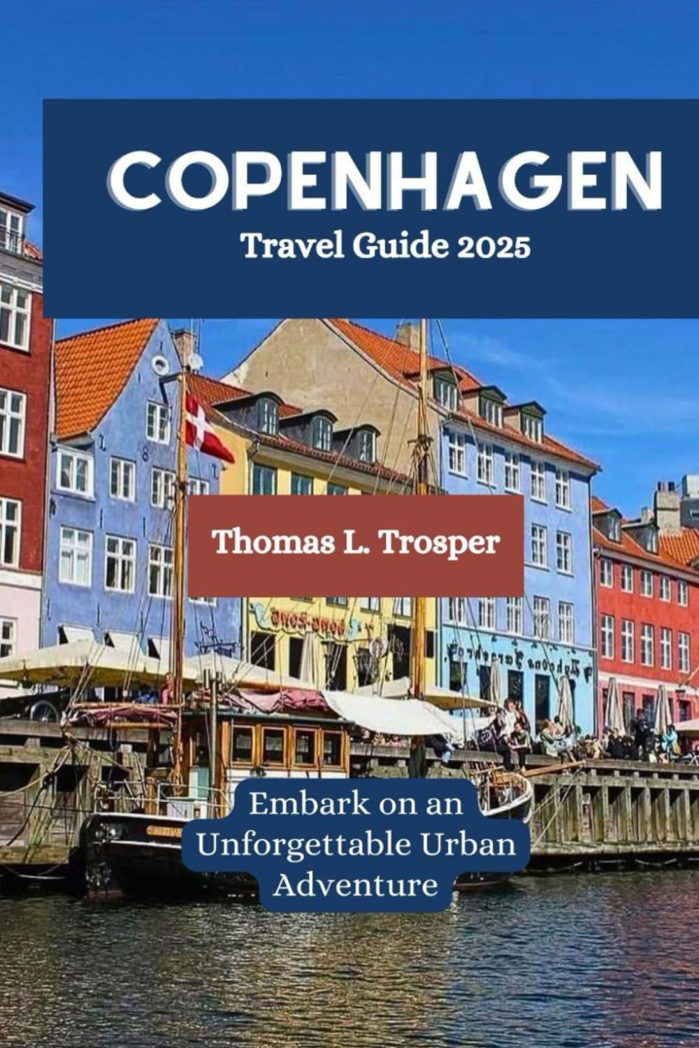 COPENHAGEN Travel Guide 2025: Embark on an Unforgettable Urban Adventure