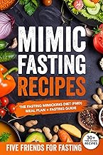Mimic Fasting Recipes: The Fasting Mimicking Diet (FMD) Meal Plan + Fasting Guide