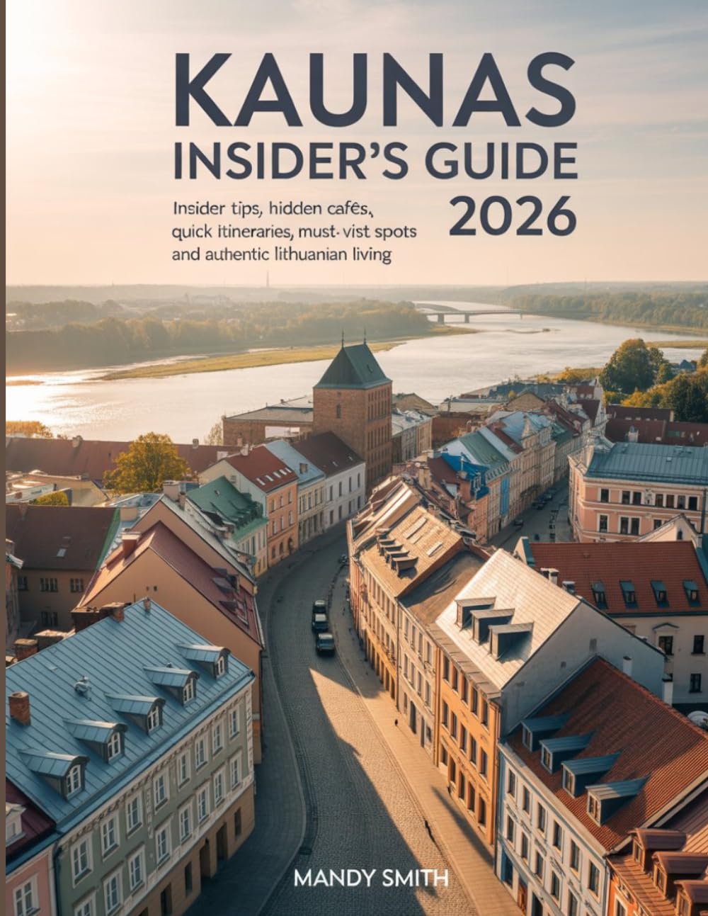 Kaunas Insider’s Guide 2026: Insider Tips, Hidden Cafés, Quick Itineraries, Must-Visit Spots and Authentic Lithuanian Living