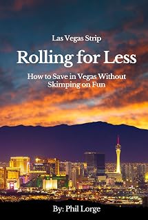 Rolling for Less: How to Save in Vegas Without Skimping on Fun (Las Vegas Guidebook to Free Comps)