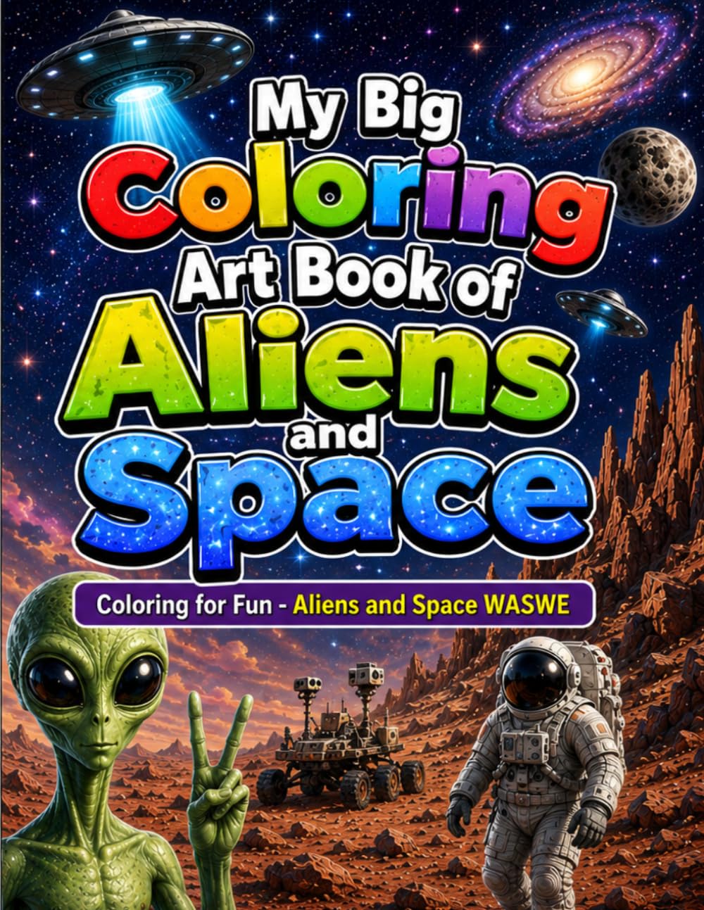 My Big Coloring Art Book of Aliens and Space: Coloring for Fun Aliens and Space