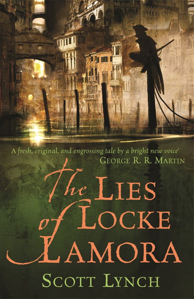 The Lies of Locke Lamora: The deviously twisty fantasy adventure you will not want to put down (Gentleman Bastards Book 1)