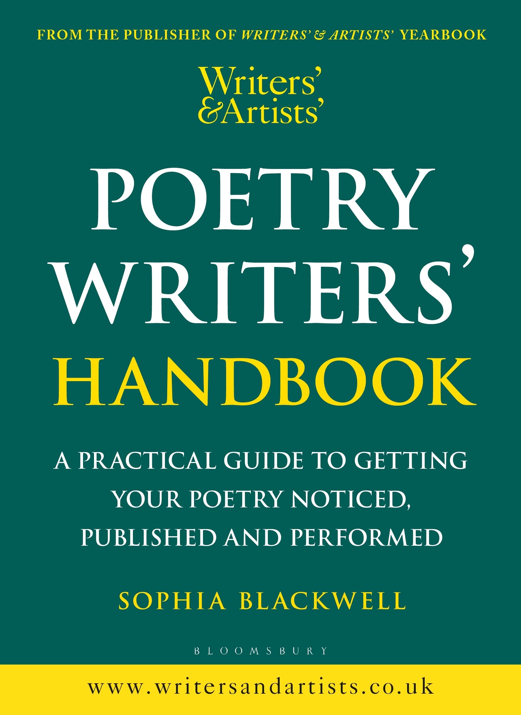Writers' & Artists' Poetry Writers' Handbook: A Practical Guide to Getting Your Poetry Noticed, Published and Performed (Writers' and Artists')