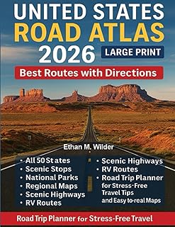 United States Road Atlas 2026(Large Print): Best Routes with Directions, All 50 States, Scenic Stops, National Parks, Regional maps, Scenic Highways, RV Routes, Road Trip Planner and Easy-to-read maps