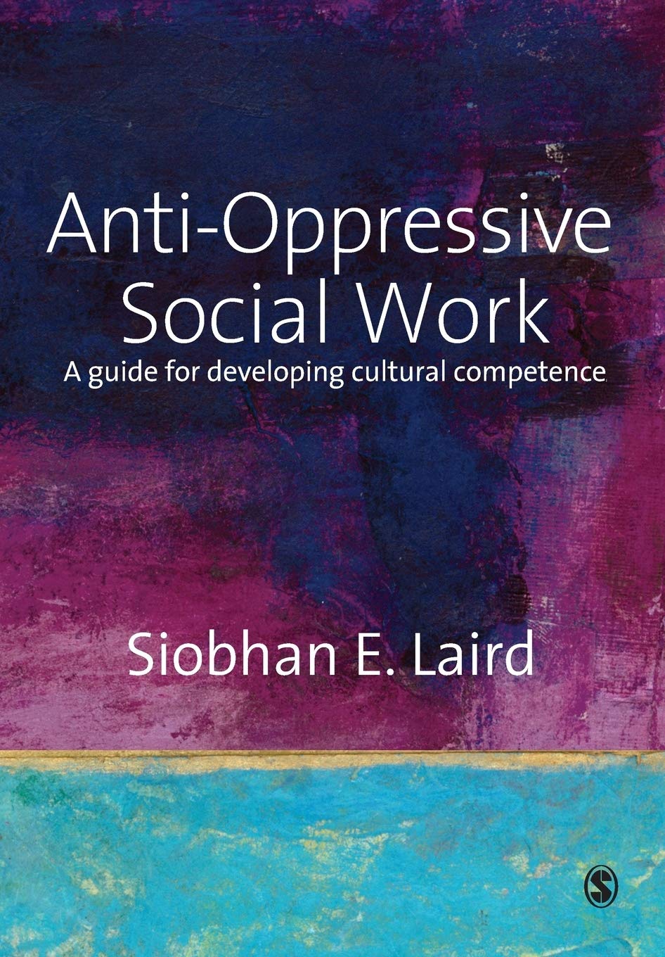 Anti-Oppressive Social Work: A Guide for Developing Cultural Competence: 0