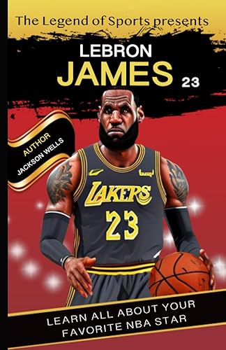The Legend of Sport: Lebron James Learn all about Lebron James in this Kids Book: This Lebron James kids book is written for all the young Lebron James fans