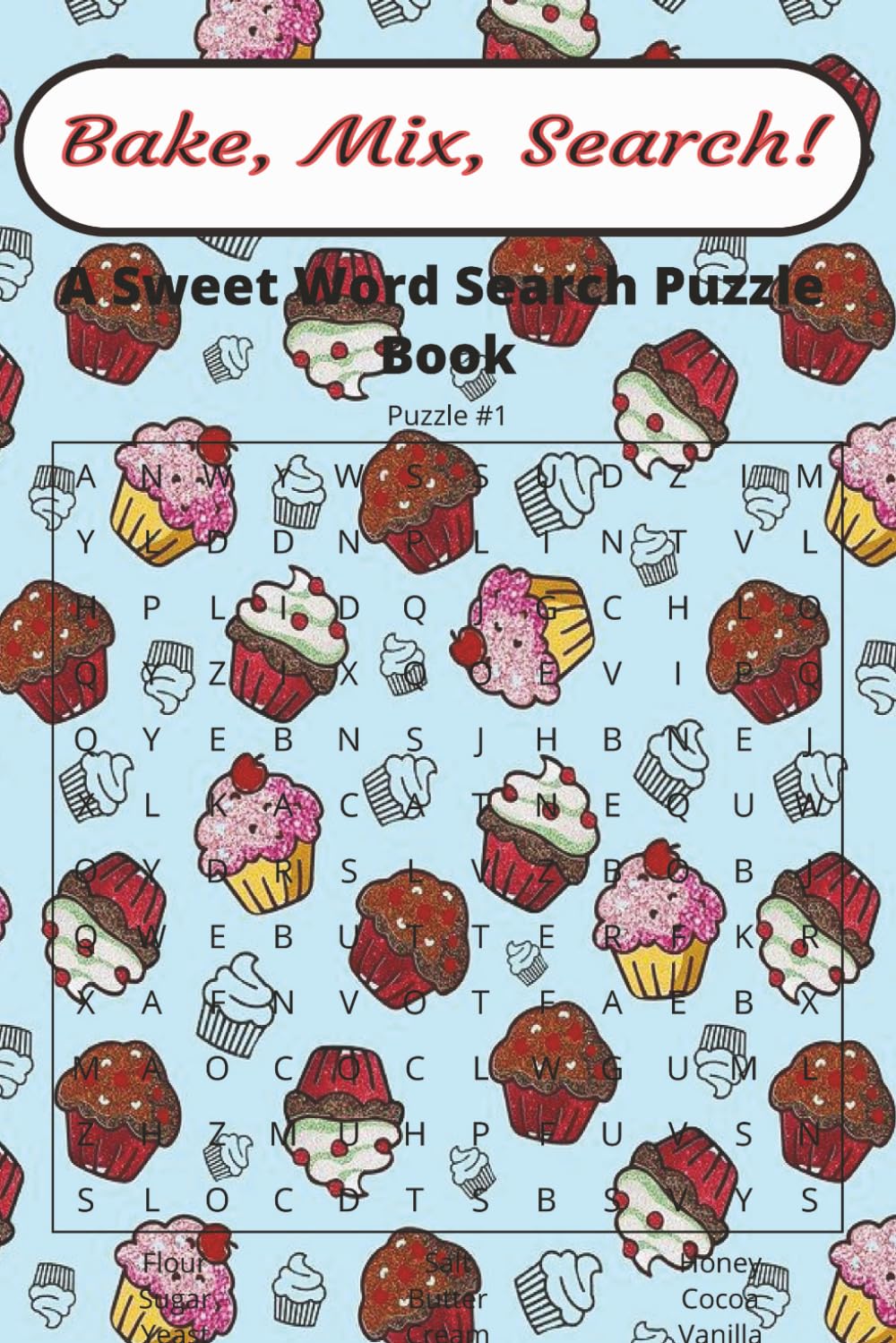 Bake, Mix, Search! A Sweet Word Search Puzzle Book: A Cozy Baking‑Inspired Word Search Book for Calm, Creative Moments | A Delicious Collection of Baking‑Themed Word Searches for Relaxing Fun