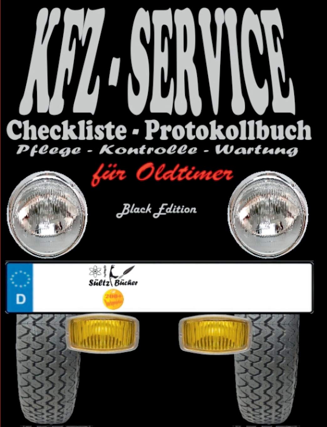 KFZ-Service Checkliste - Protokollbuch für Oldtimer - Wartung - Service - Kontrolle - Protokoll - Notizen (German Edition)