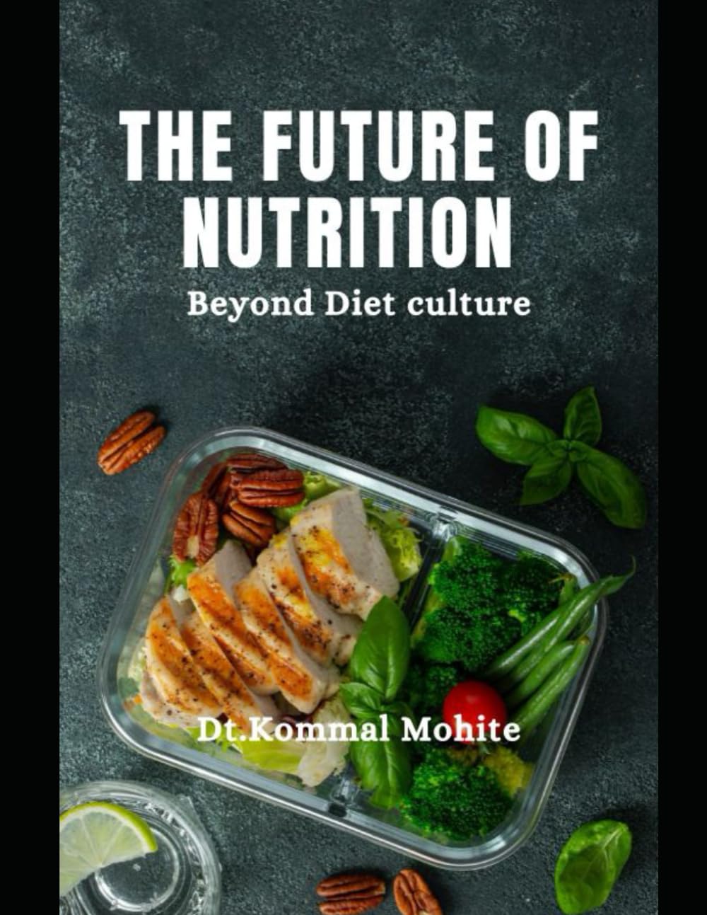 The Future of Nutrition: Beyond Diet culture
