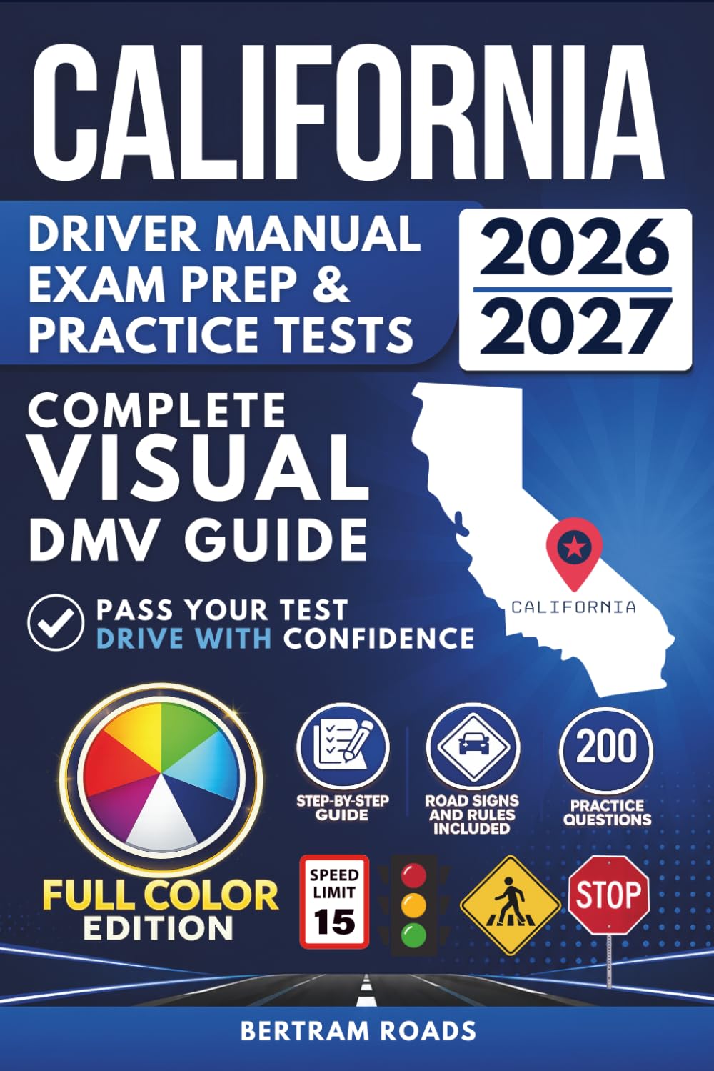 California Driver Handbook, Exam Prep & Practice Tests: Complete Visual DMV Guide with 200 Questions and Answers for Permit and License Tests (FULL COLOR)