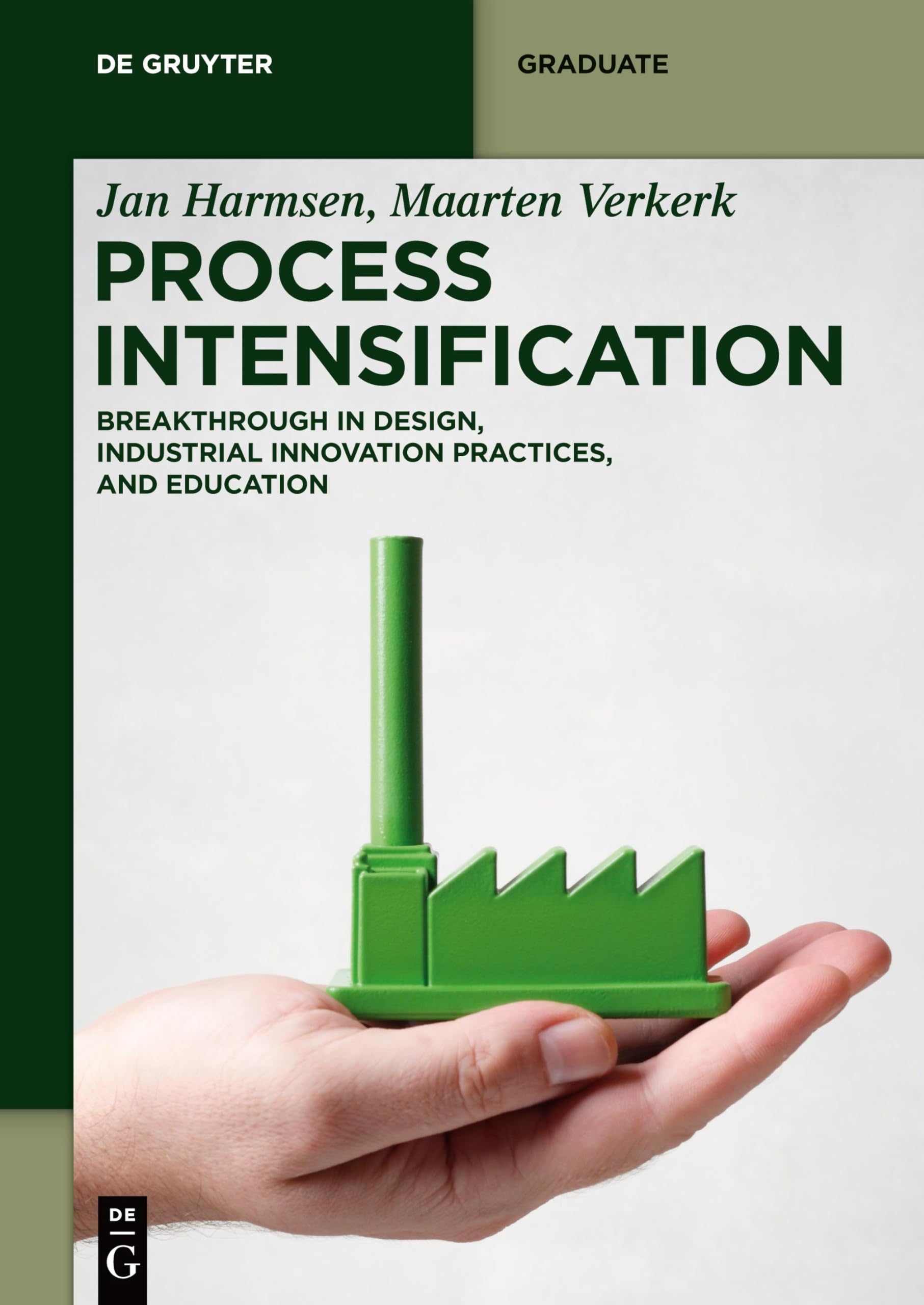 Process Intensification: Breakthrough in Design, Industrial Innovation Practices, and Education (De Gruyter Textbook)