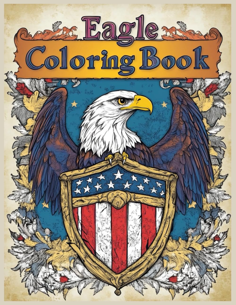 Eagle Coloring Book: Patriotic American Eagle with Flag Shield