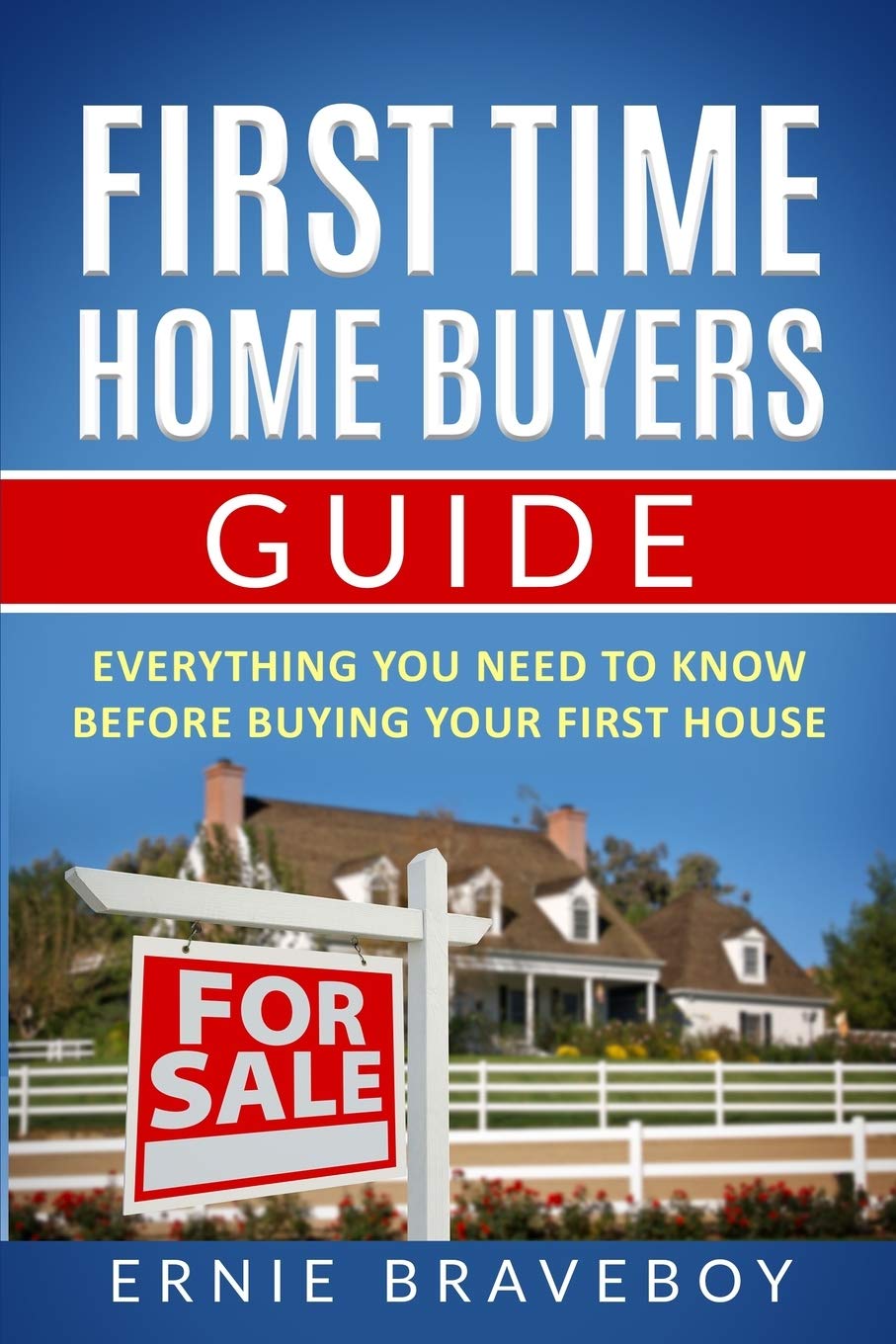 First Time Home Buyers Guide: Everything You Need To Know Before Buying Your First House