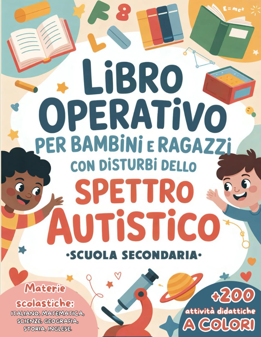 Libro Operativo per Bambini e Ragazzi con Disturbi dello Spettro Autistico Scuola Secondaria: attività didattiche A COLORI su materie scolastiche per ... autistici di scuola media, formato grande